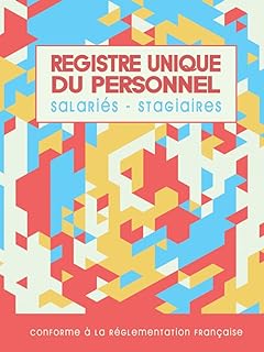 Registre Unique du Personnel Salariés - Stagiaires: 100 Fiches Salariés + 25 Fiches Stagiaires à Remplir Conforme au Code du Travail Obligatoire pour ... entreprise, Grand Format, Pages Numérotées