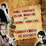  Bing Crosby, Dean Martin and Frank Sinatra Christmas Classics