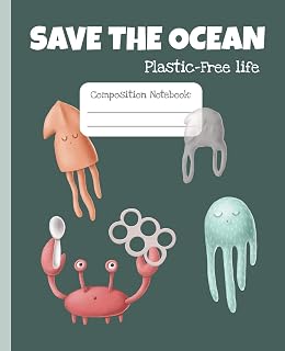 Save the Ocean. Plastic-free life. Composition notebook: Wide ruled notebook. Eco-friendly gift for sustainable living. Green living. Children gift, teacher, high school, university, notes.