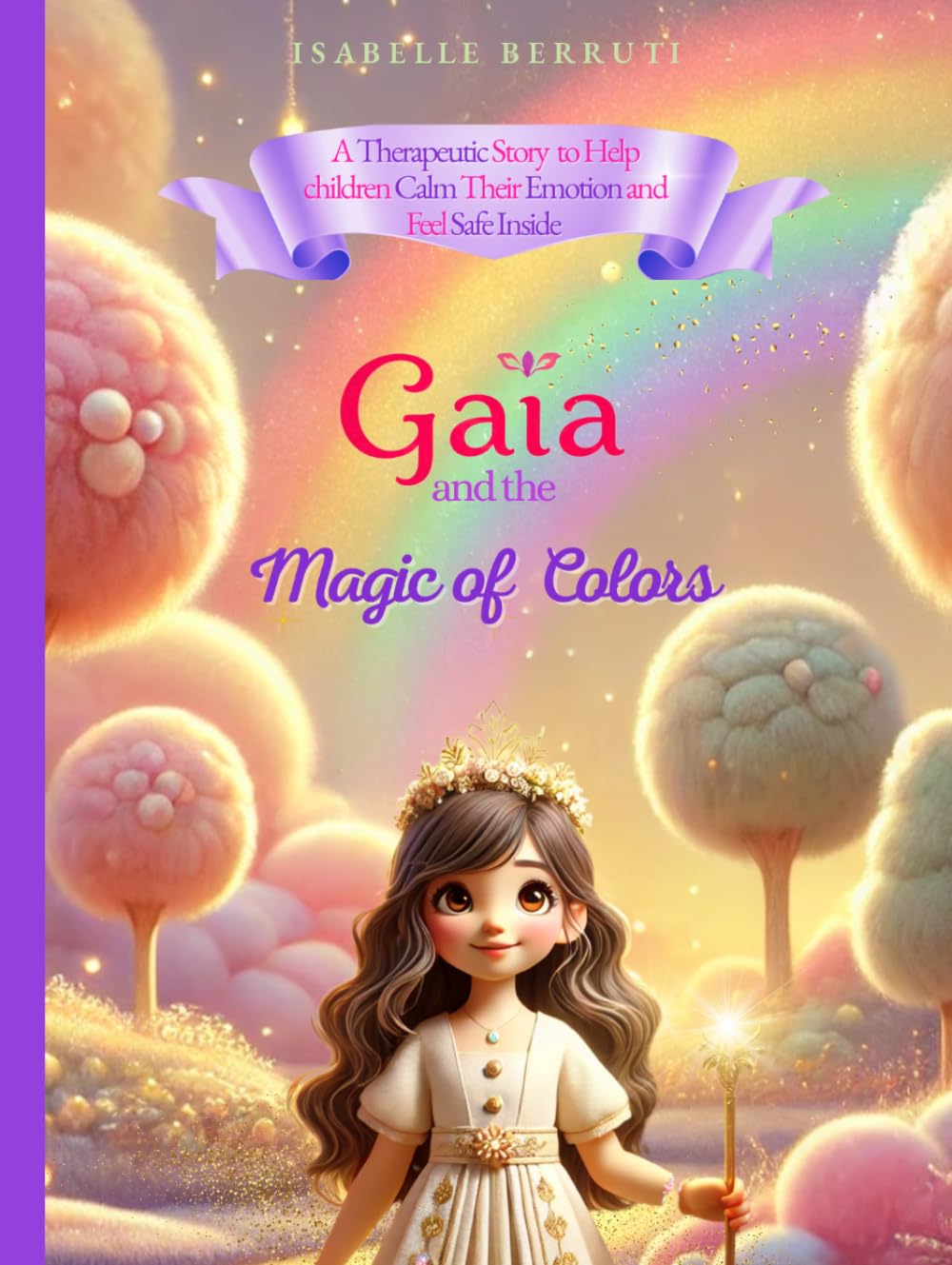 Gaïa and the Magic of Colors: A Therapeutic Story to Help Children Calm Their Emotions and Feel Safe Inside