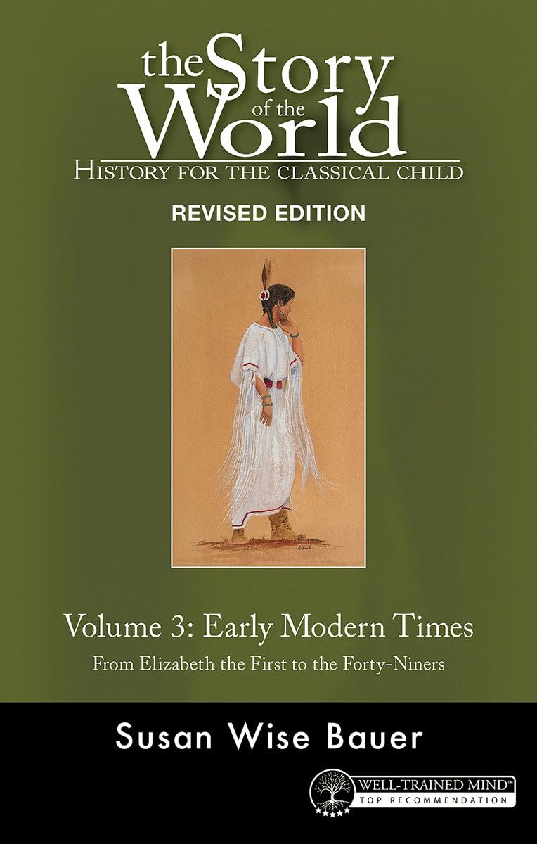 Well-Trained Mind Press Story of the World, Vol. 3 Revised Edition: History for the Classical Child: Early Modern Times Paperback – Illustrated, 15 May 2020