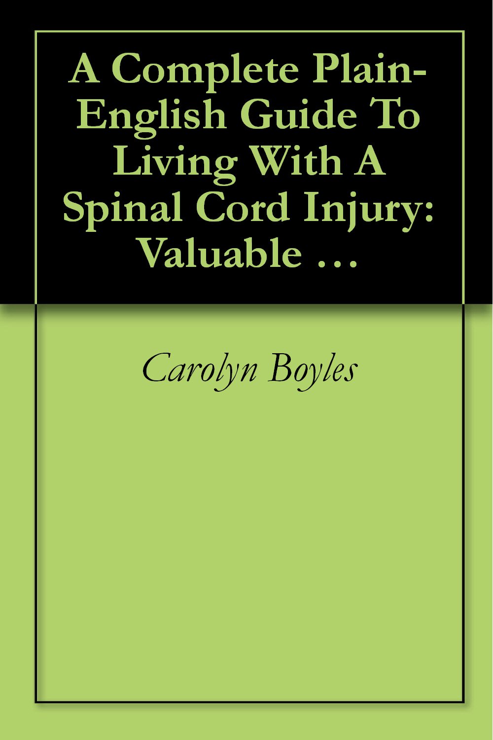 A Complete Plain-English Guide To Living With A Spinal Cord Injury ...