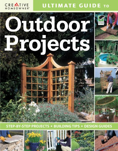 Ultimate Guide to Outdoor Projects: Plan, Design, Build (Ultimate Guide To... (Creative Homeowner)) (English and English Edition)