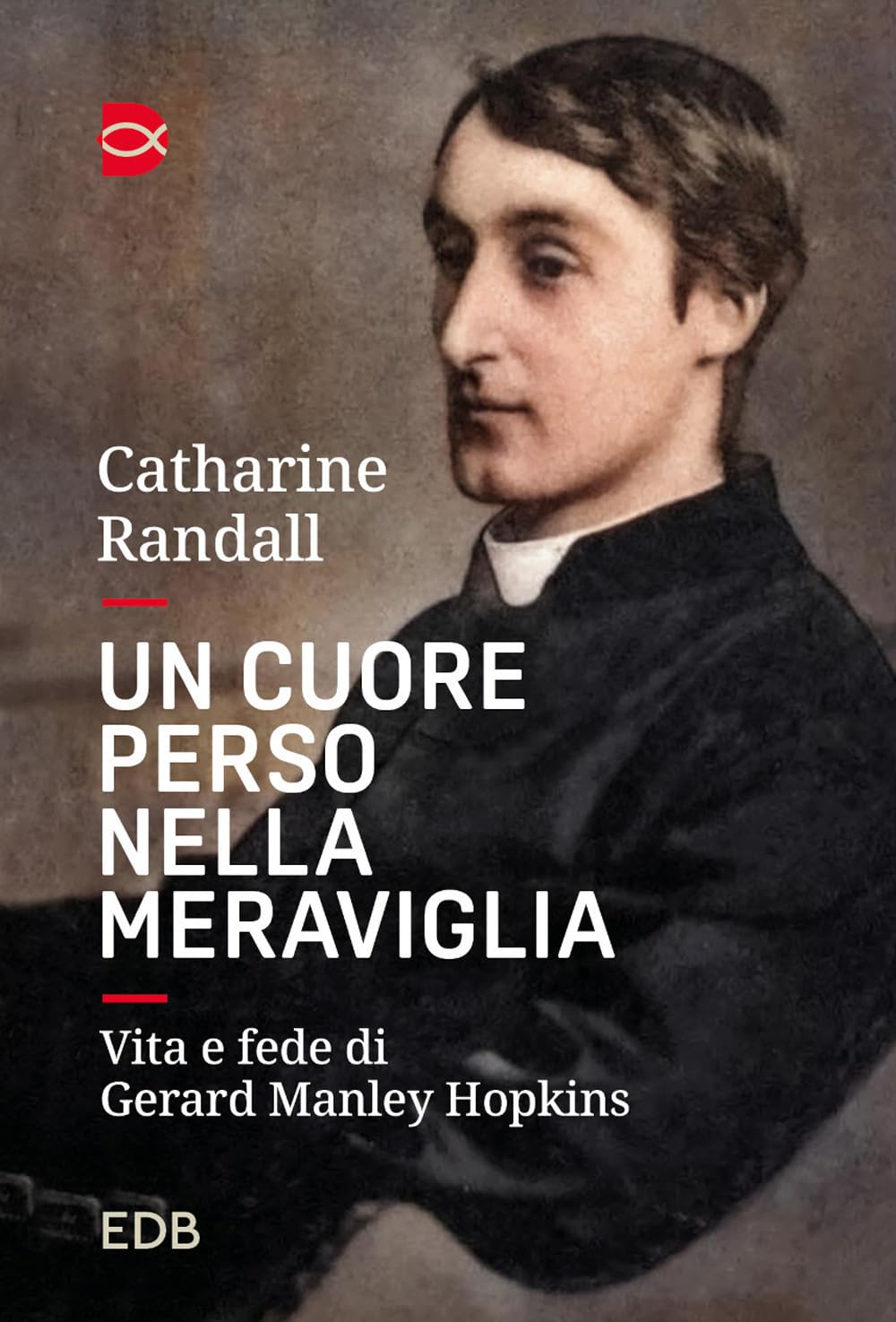 Un Cuore Perso Nella Meraviglia. Vita E Fede Di Gerard Manley Hopkins - 4