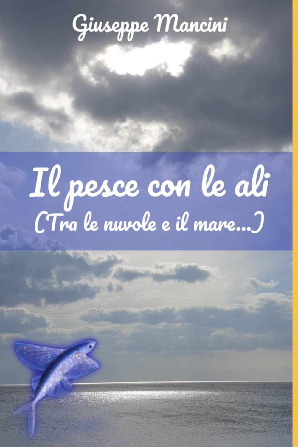 Il pesce con le ali: Tra le nuvole e il mare