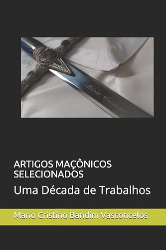 Artigos Maçônicos Selecionados: Uma Década de Trabalhos