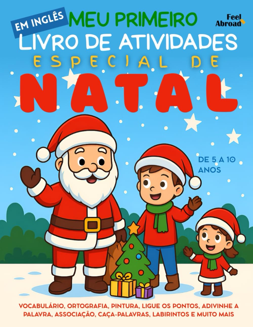 Meu Primeiro Livro de Atividades em Inglês: Especial de Natal: Vocabulário, Ortografia, Pintura, Ligue os Pontos, Adivinhe a Palavra, Associação, ... ... de 5 a 10 Anos – Perfeito para Falantes)