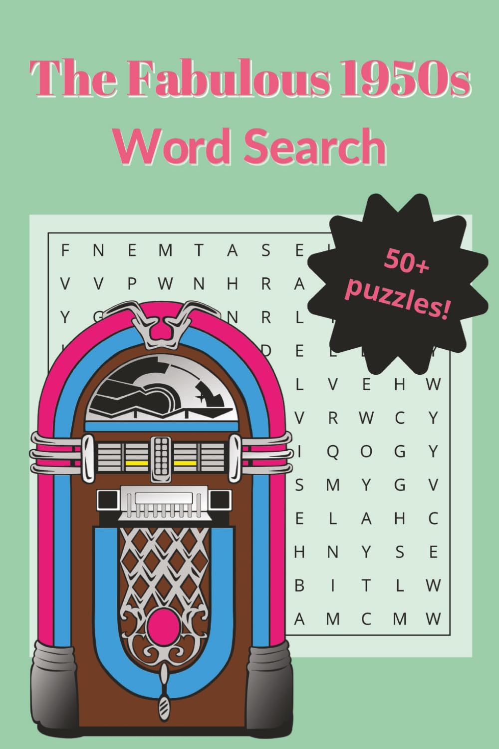 THE FABULOUS 1950s WORD SEARCH: Large Print Puzzles featuring Nostalgia, Trivia & Trends - A Blast from the Past Activity Book for Seniors (The Golden Decades Puzzle Collection)