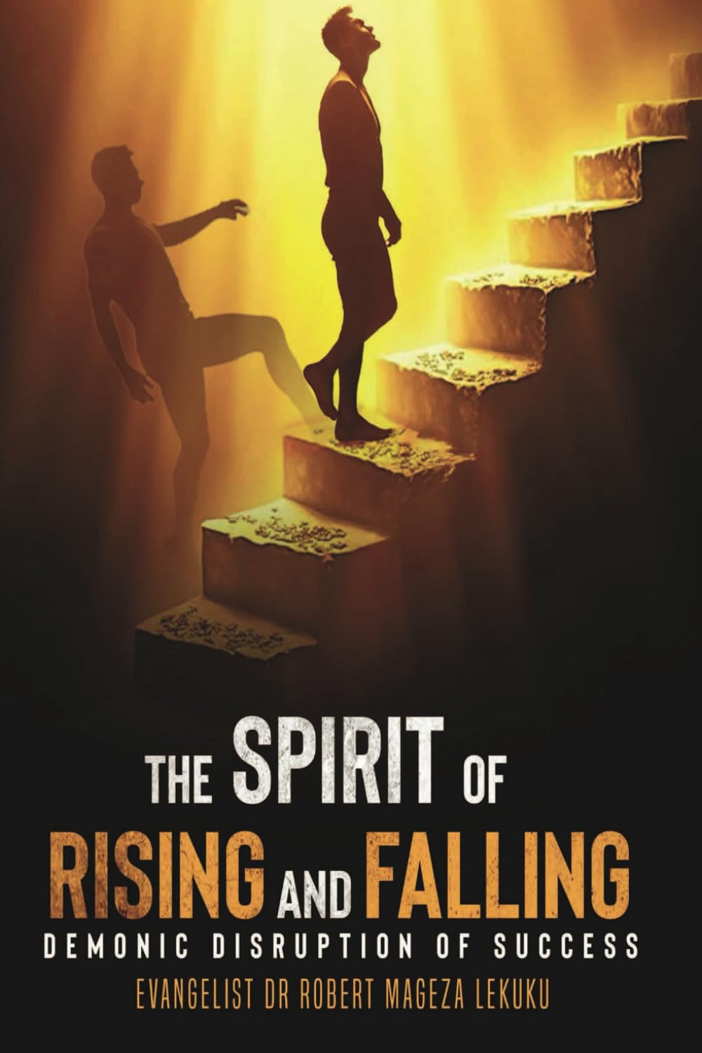 SPIRIT OF RISING AND FALLING: Demonic Disruption of Success