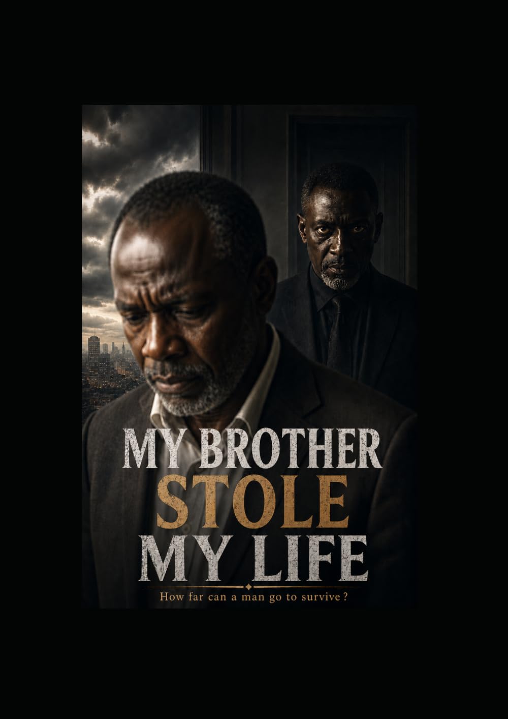 MY BROTHER STOLE MY LIFE: How far can a man go to survive ?