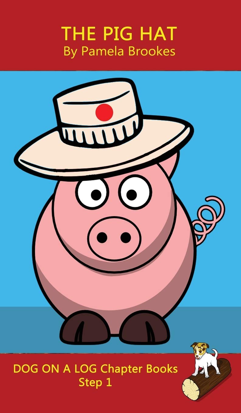 The Pig Hat Chapter Book: Sound-Out Phonics Books Help Developing Readers, including Students with Dyslexia, Learn to Read (Step 1 in a Systematic ... Books): 2 (Dog on a Log Chapter Books)