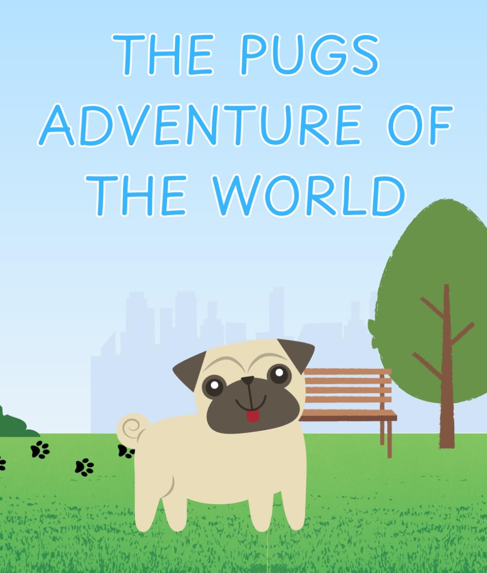 The Pug Adventure Of The World (Adventures Of The Great Pug)