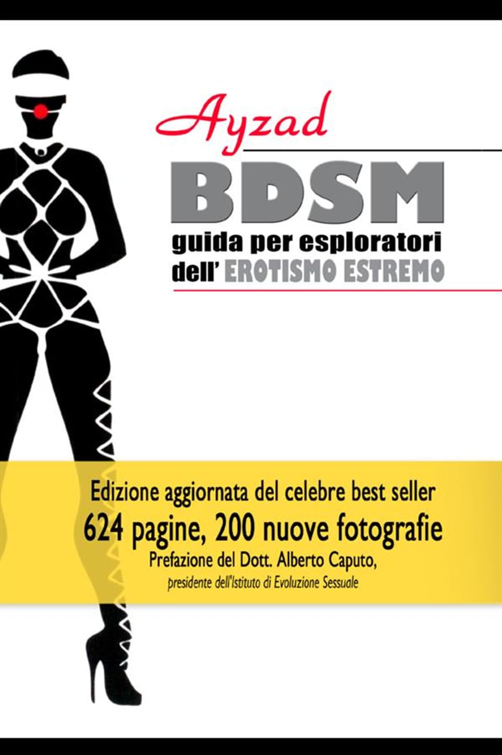 BDSM - Guida per esploratori dell'erotismo estremo (V edizione): Guida per esploratori dell'erotismo estremo (V edizione)