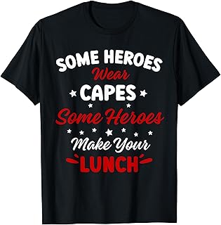 Heroes Make Your Lunch School Company Cafeteria Men Women T-Shirt