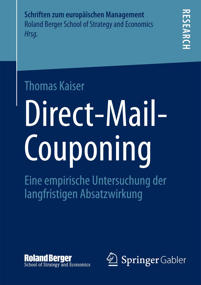 Direct-Mail-Couponing: Eine empirische Untersuchung der langfristigen Absatzwirkung (Schriften zum europäischen Management) (German Edition)
