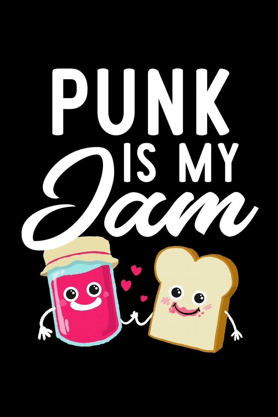 Punk Is My Jam: Funny Notebook for Punk Fan | Great Christmas & Birthday Gift Idea for Punk Fan | Punk Journal | 100 pages 6x9 inches