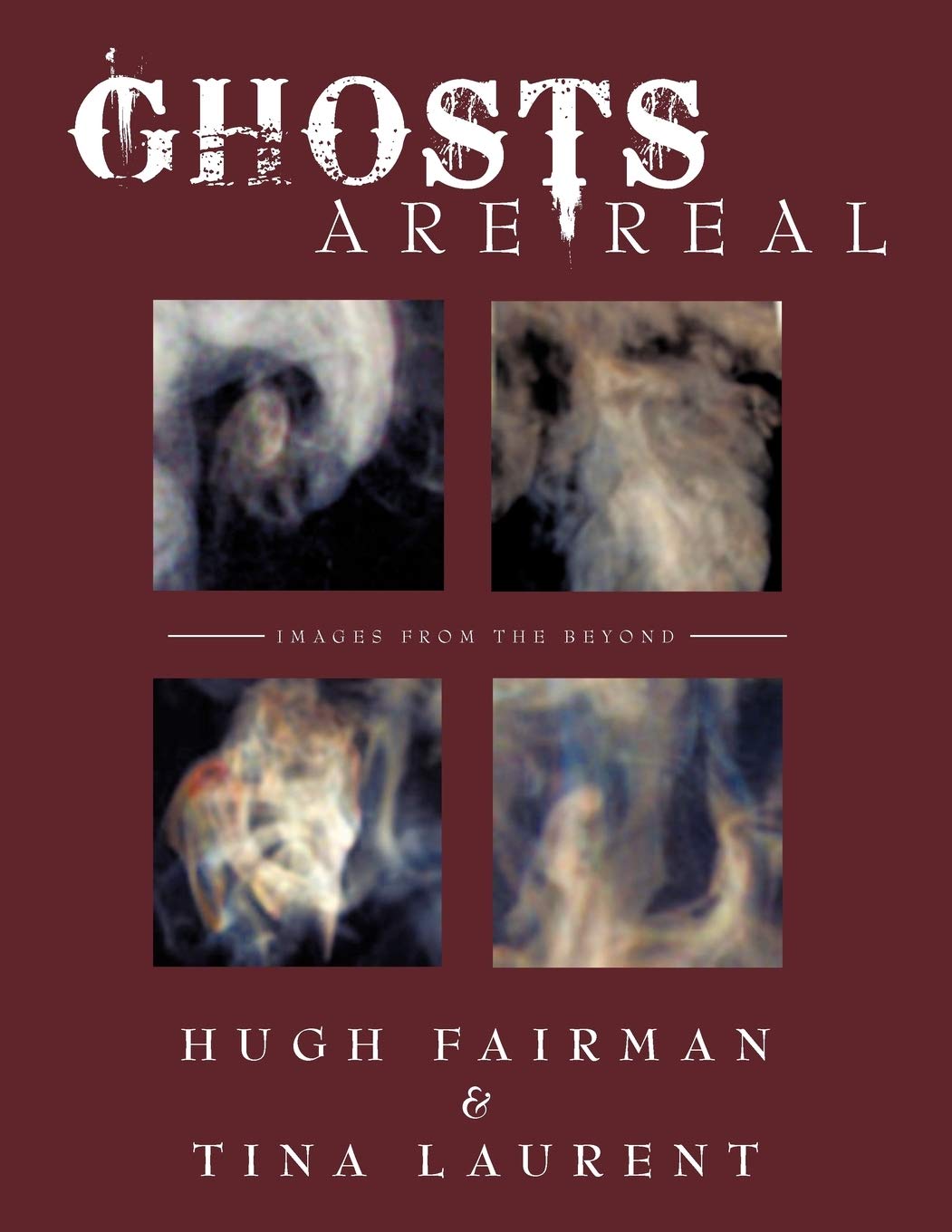 Ghosts Are Real: Images From The Beyond
