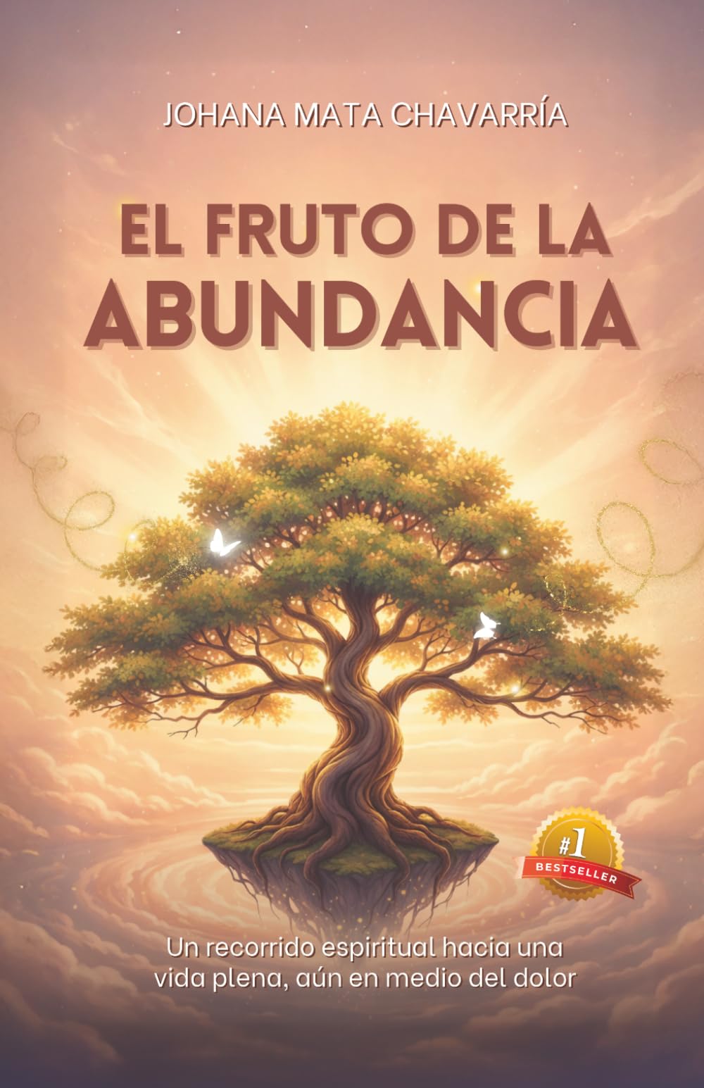 El fruto de la abundancia: Un recorrido espiritual hacia una vida plena, aún en medio del dolor