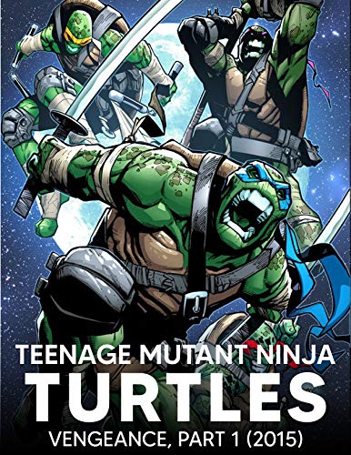 Teenage Ninja: Teenage Mutant Ninja Turtles The IDW Collection Vol. 12 - Vengeance, Part 1 (2015) |