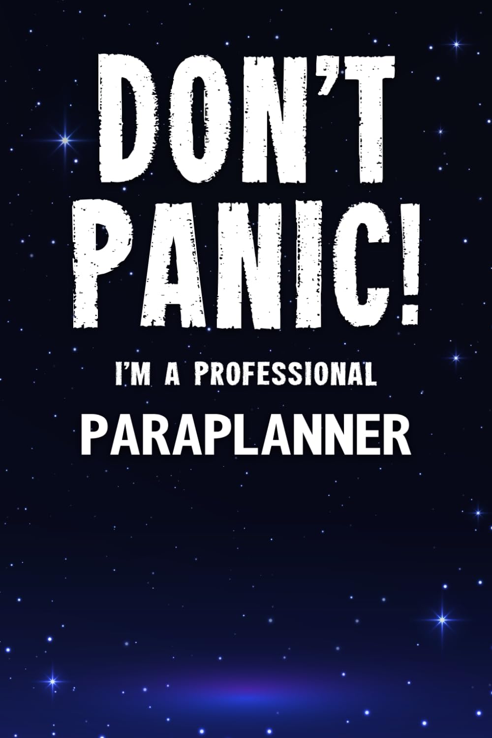 Don't Panic! I'm A Professional Paraplanner: Customized 100 Page Lined Notebook Journal Gift For A Busy Paraplanner : Greeting Or Birthday Card Alternaive.