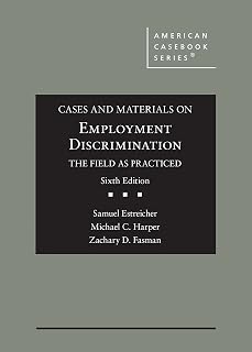 Cases and Materials on Employment Discrimination, the Field as Practiced (American Casebook Series)