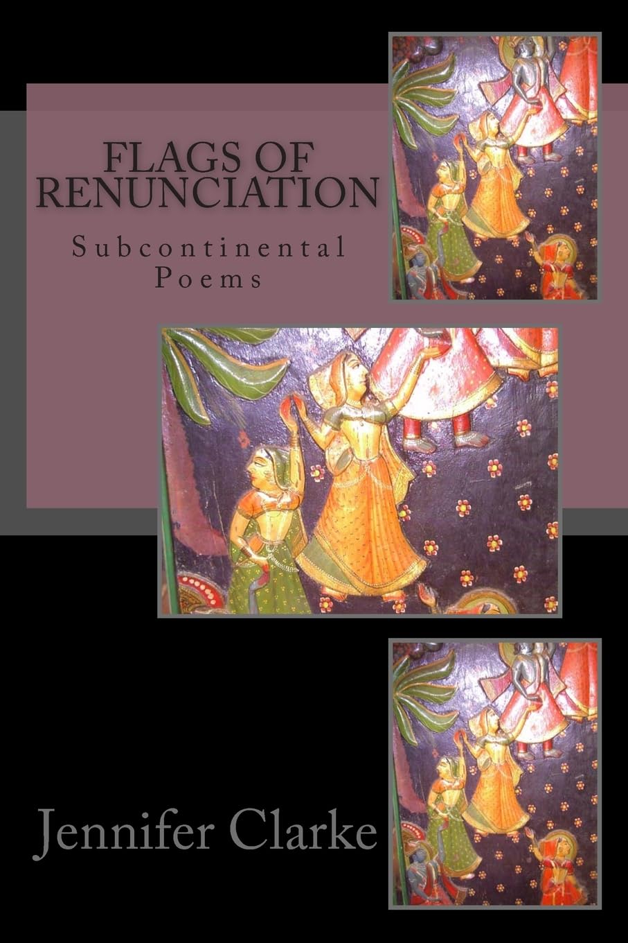 Flags of Renunciation: Subcontinental Poems