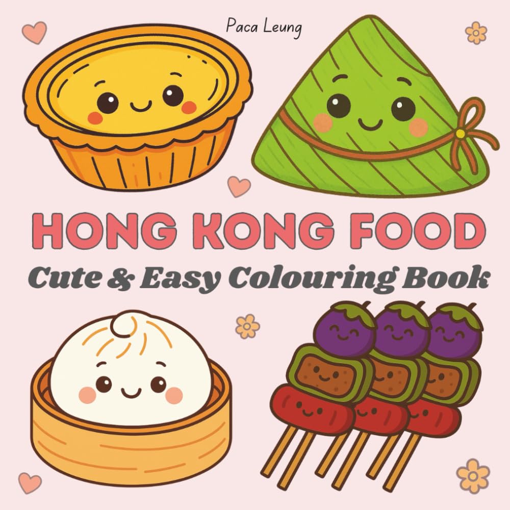 Hong Kong Food: Dim Sum, Egg Waffles, and More! A Delicious Hong Kong Coloring Adventure! Cute and Easy Colouring Book for Adults and Kids