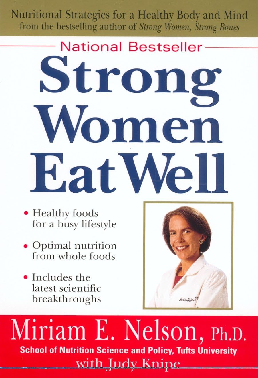 Strong Women Eat Well: Nutritional Strategies for a Healthy Body and Mind: Healthy Foods for a Busy Lifestyle