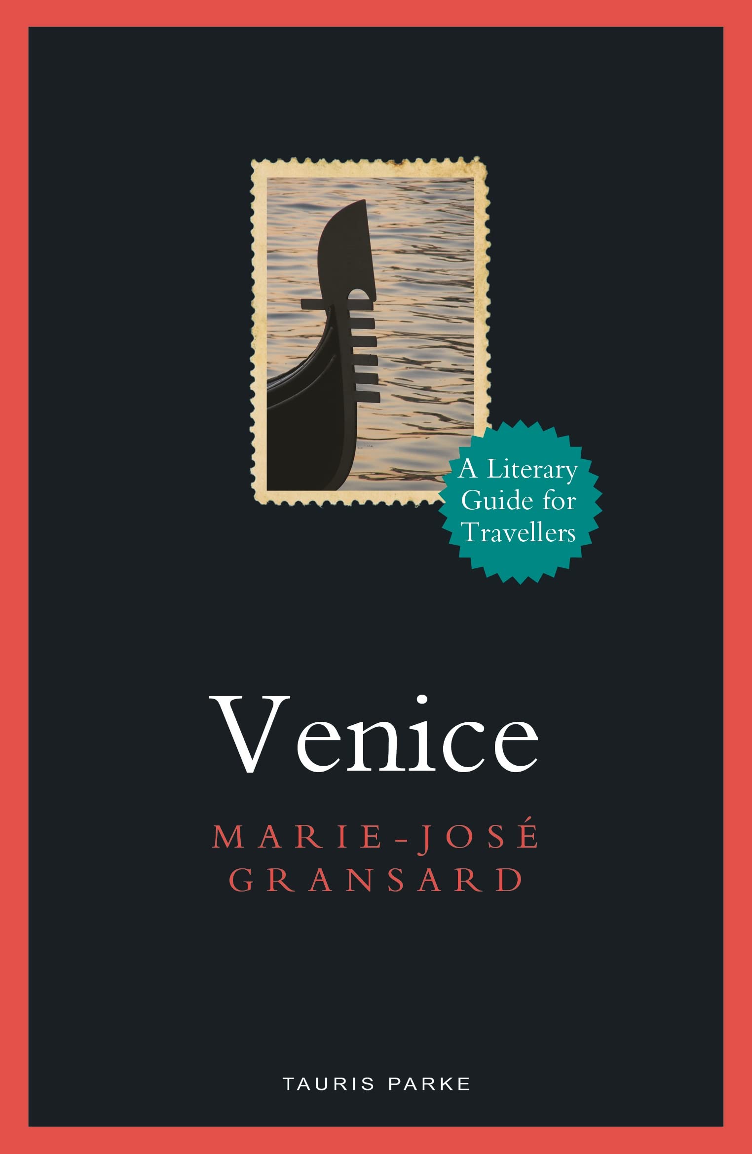 Venice: A Literary Guide for Travellers (Literary Guides for T .