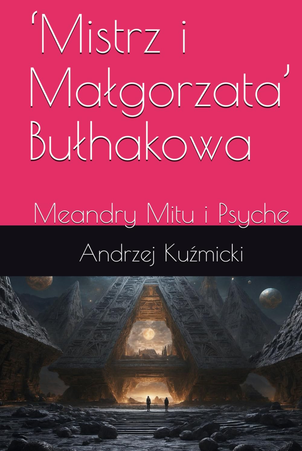 ‘Mistrz i Małgorzata’ Bułhakowa: Meandry Mitu i Psyche