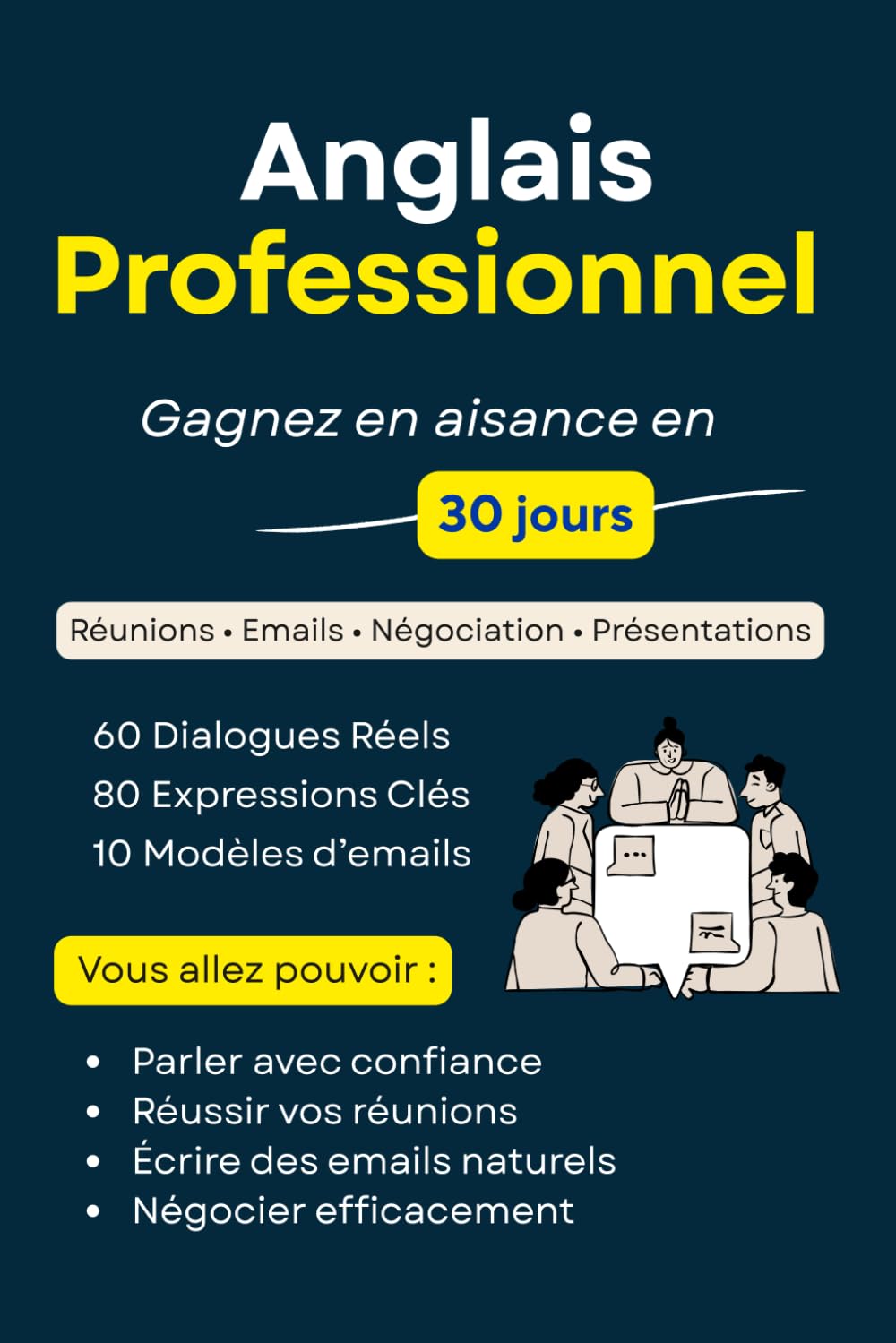 Anglais Professionnel : La Méthode Speak & Use pour Parler Anglais au Travail Rapidement Conversations, Réunions, Emails, Négociation & Networking (Débutant à Intermédiaire)