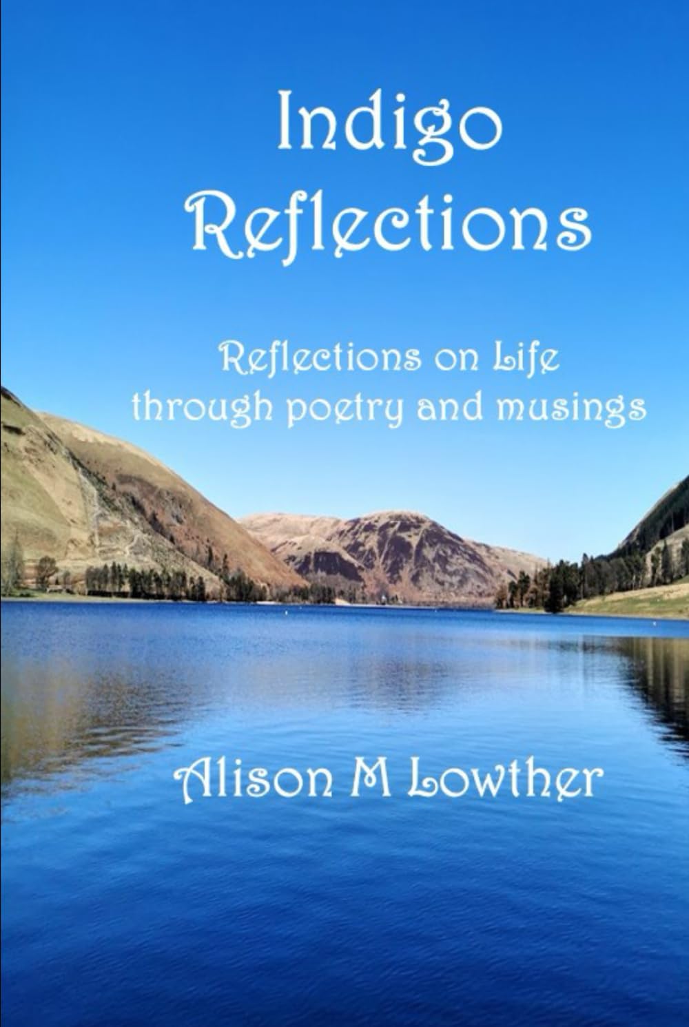 Indigo Reflections: Reflections on life through poetry and musings