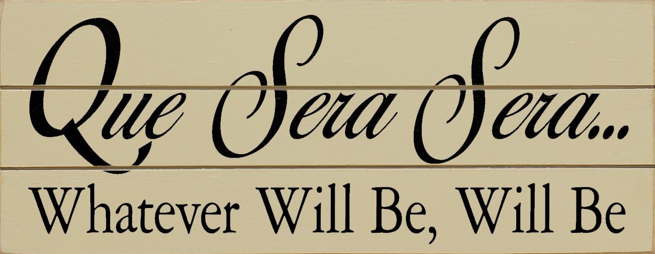 Sawdust City Slatted Wood Sign - Que Sera Sera Whatever Will Be Will Be (Black)