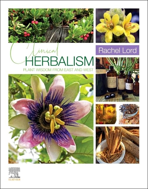 Clinical Herbalism: Plant Wisdom from East and West      1st Edition
