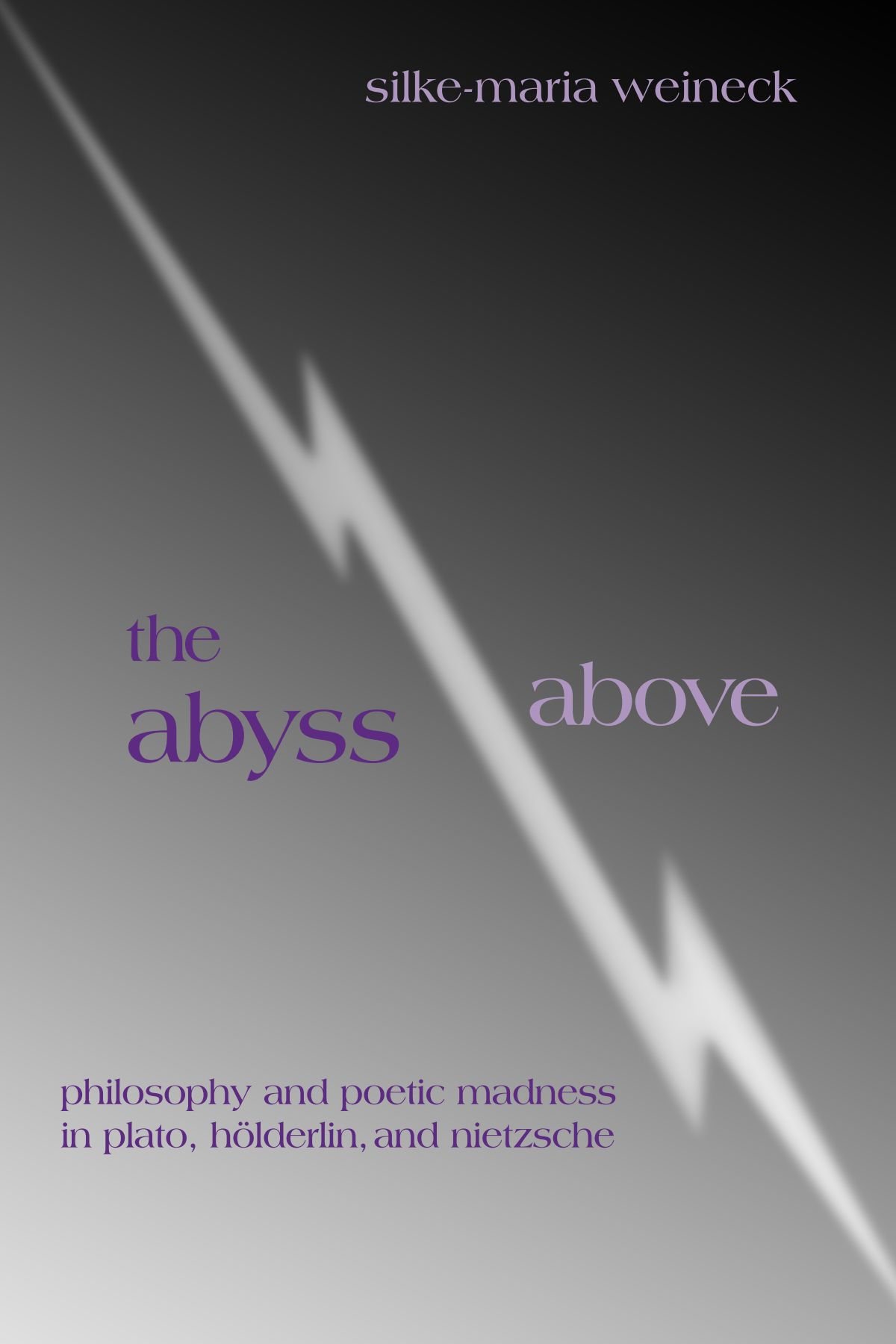 The Abyss Above: Philosophy and Poetic Madness in Plato, Hölderlin, and Nietzsche