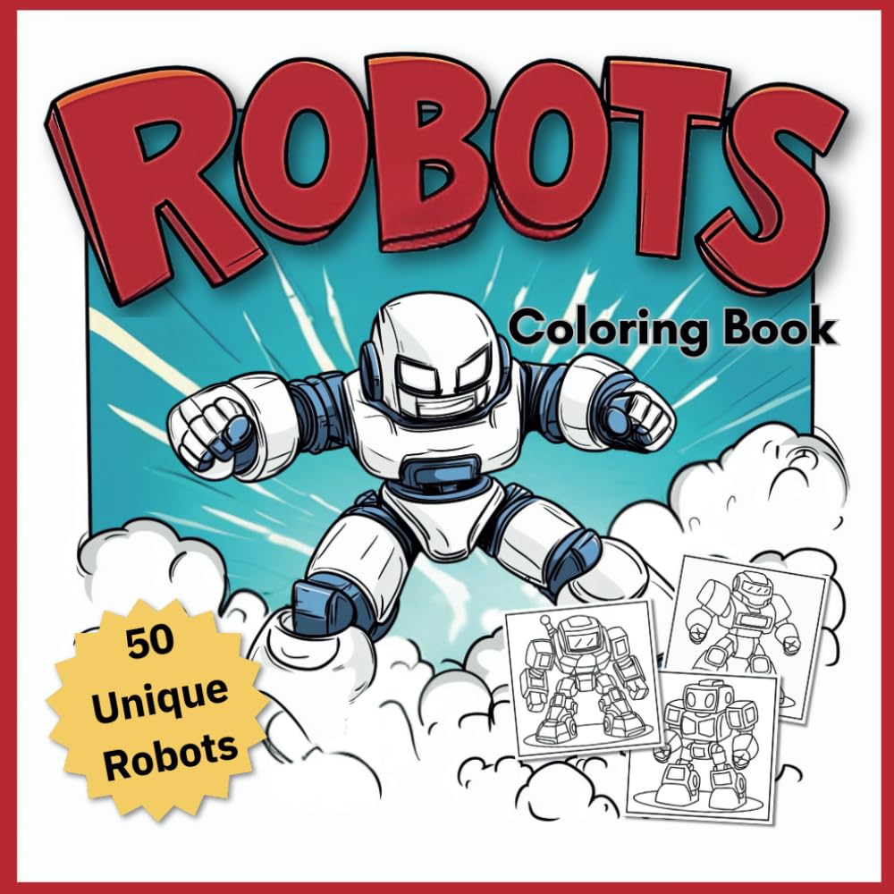 Robots Coloring Book: 50 Unique Transformer Robots Coloring Book for Kids: Fun, Imaginative Pages with Robots to Color and Customize! Perfect for Ages 5-10 (The Ultimate Robot Coloring Series)