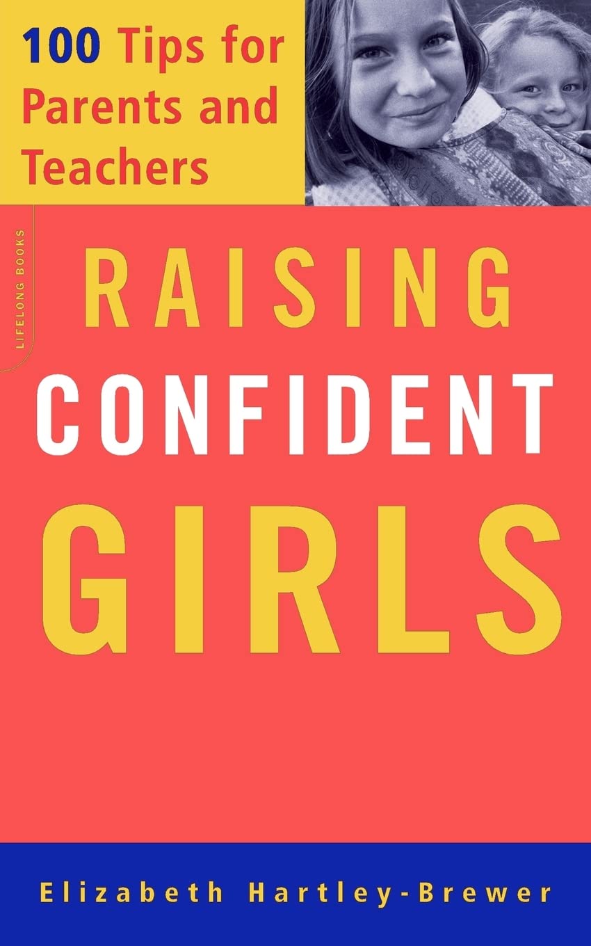 Raising Confident Girls: 100 Tips For Parents And Teachers Paperback – 15 May 2001