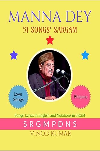 MANNA DEY 51 SONGS' SARGAM : Songs' Lyrics in English and Notations in SRGM