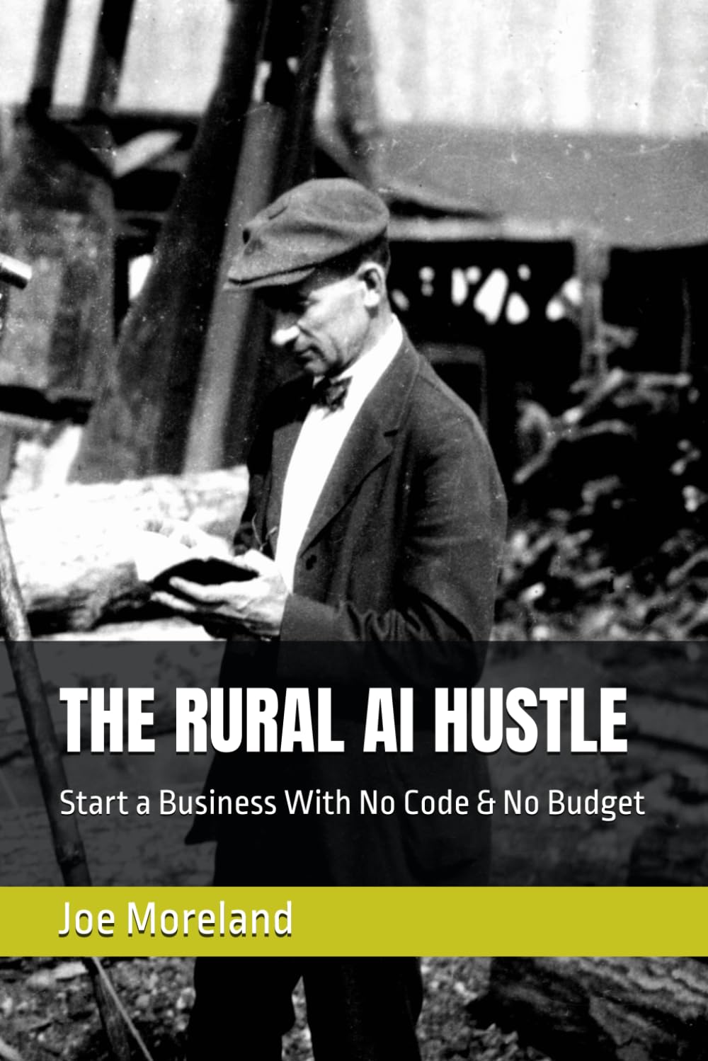 THE RURAL AI HUSTLE: Start a Business With No Code & No Budget