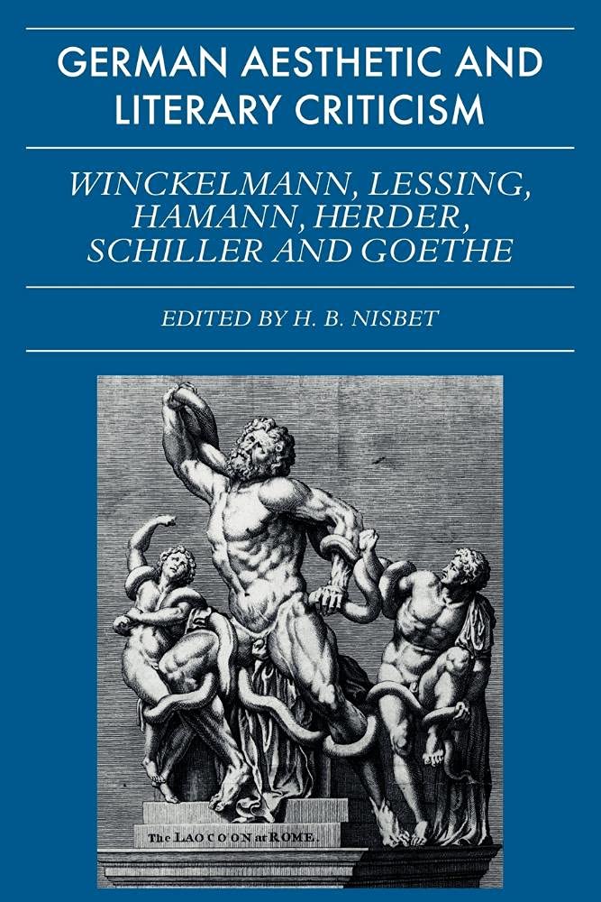 German Aesthetic and Literary Criticism: Winckelmann, Lessing, Hamann, Herder, Schiller and Goethe (Galc)