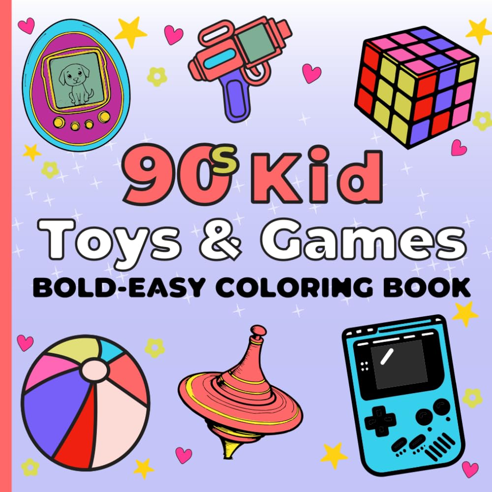 90's Kid Toys & Games: Throwback Style Coloring Book Bold & Easy Nostalgic Patterns for Stress-Free Coloring in Adults and Teens