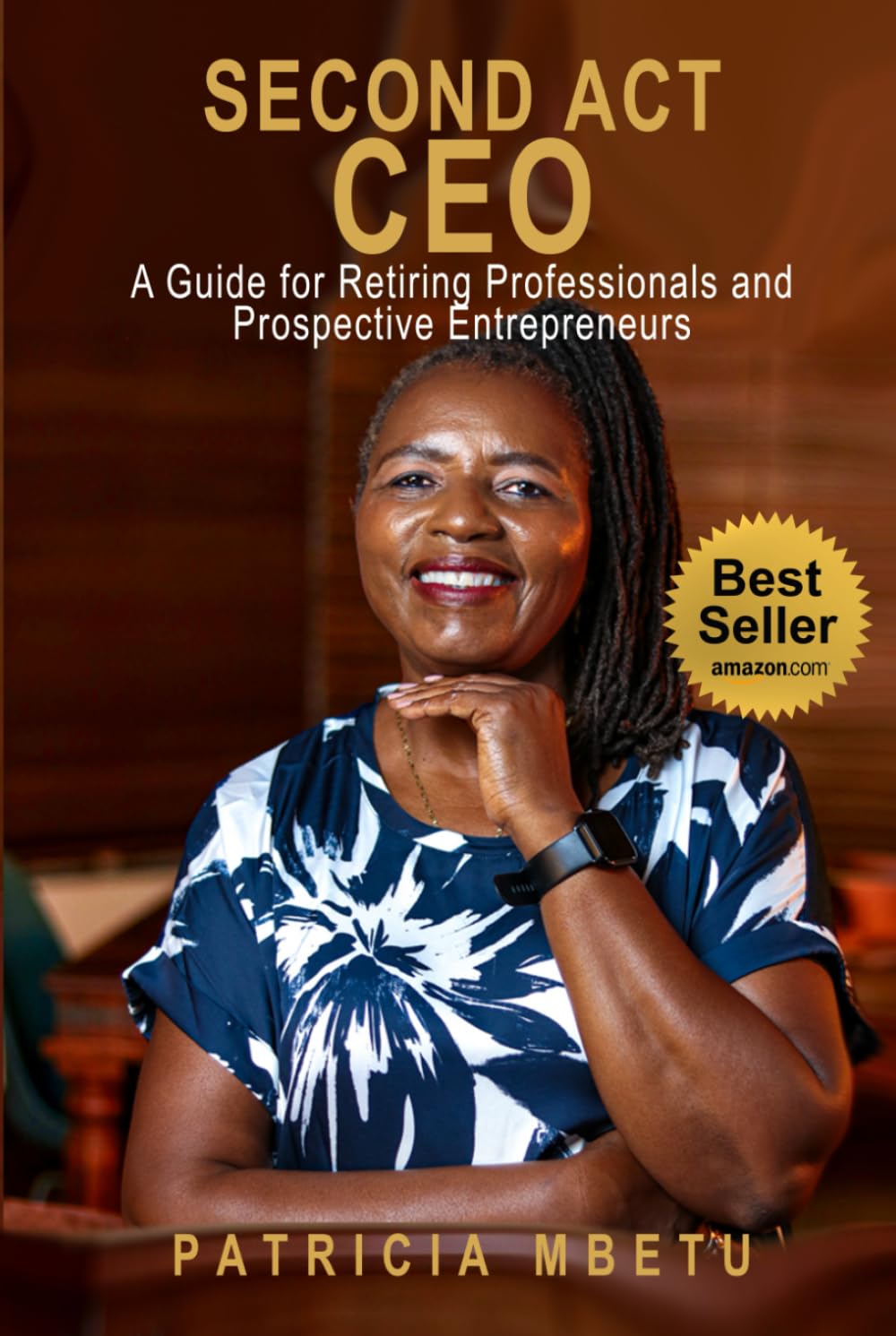 Second Act CEO - A Guide for Retiring Professionals and Prospective Entrepreneurs