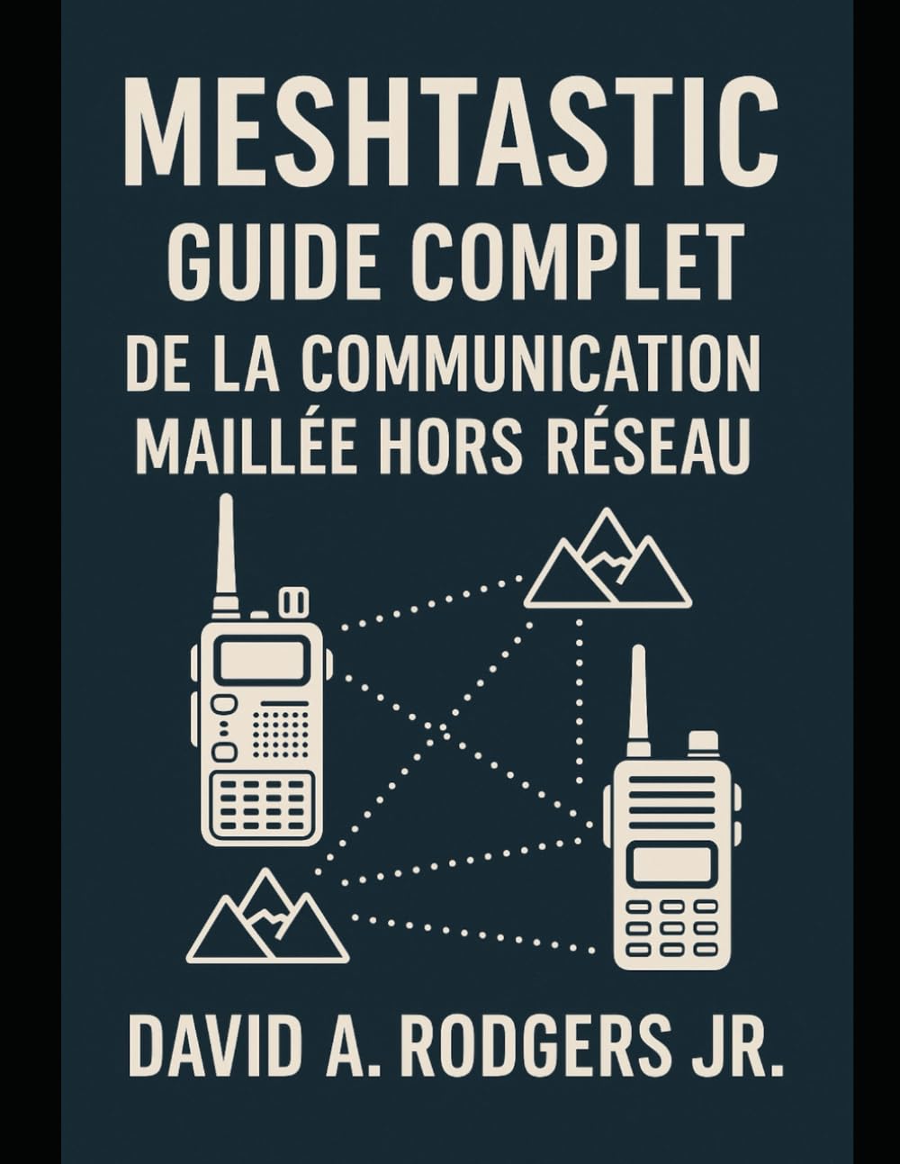Meshtastic : Guide complet de la communication maillée hors réseau (Off-Grid Radio)