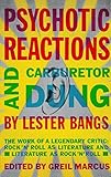 Psychotic Reactions and Carburetor Dung: The Work of a Legendary Critic: Rock'N'Roll as Literature and Literature as Rock 'N'Roll