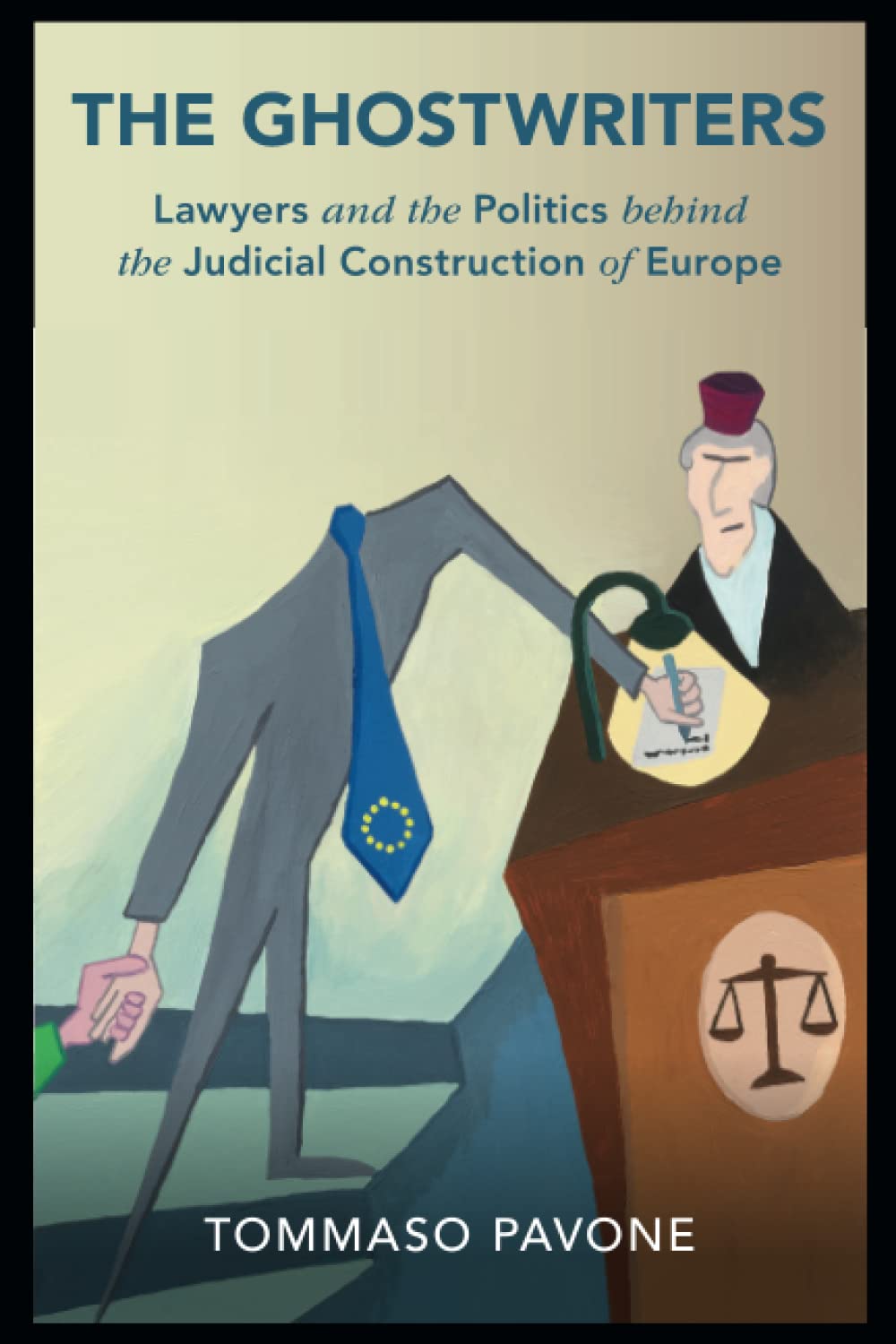 The Ghostwriters: Lawyers and the Politics behind the Judicial Construction of Europe (Cambridge Studies in Law and Society)
