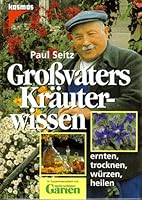 Großvaters Kräuterwissen. Ernten, trocknen, würzen, heilen. 3440072959 Book Cover