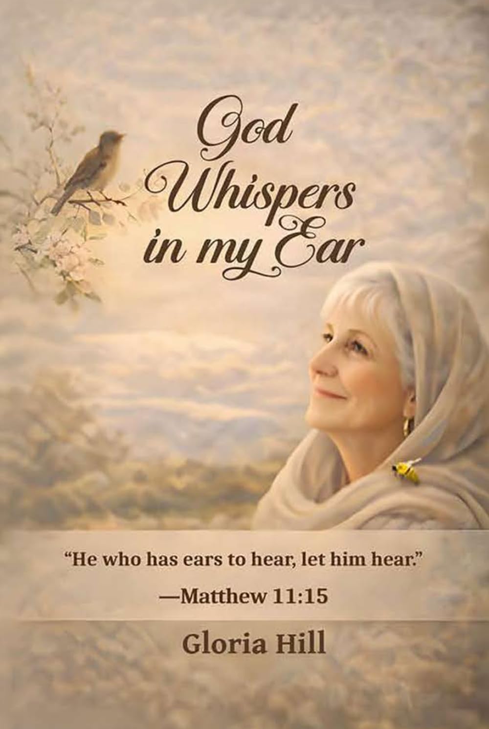 God Whispers In My Ear: “He who has ears to hear, let him hear.” Matthew 11:15