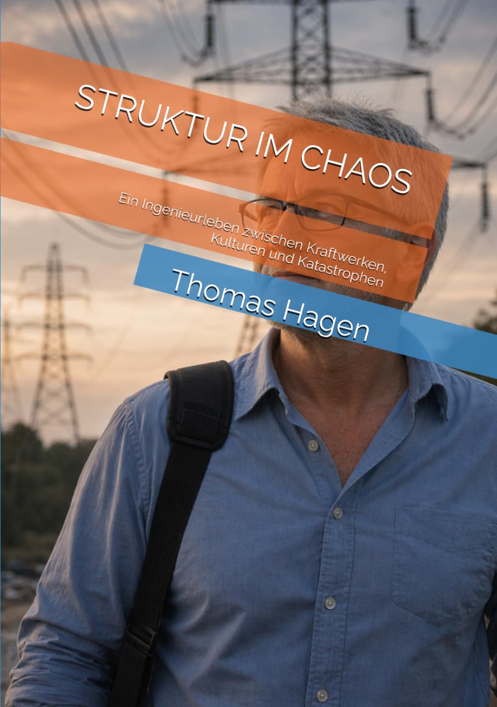 STRUKTUR IM CHAOS: Ein Ingenieurleben zwischen Kraftwerken, Kulturen und Katastrophen