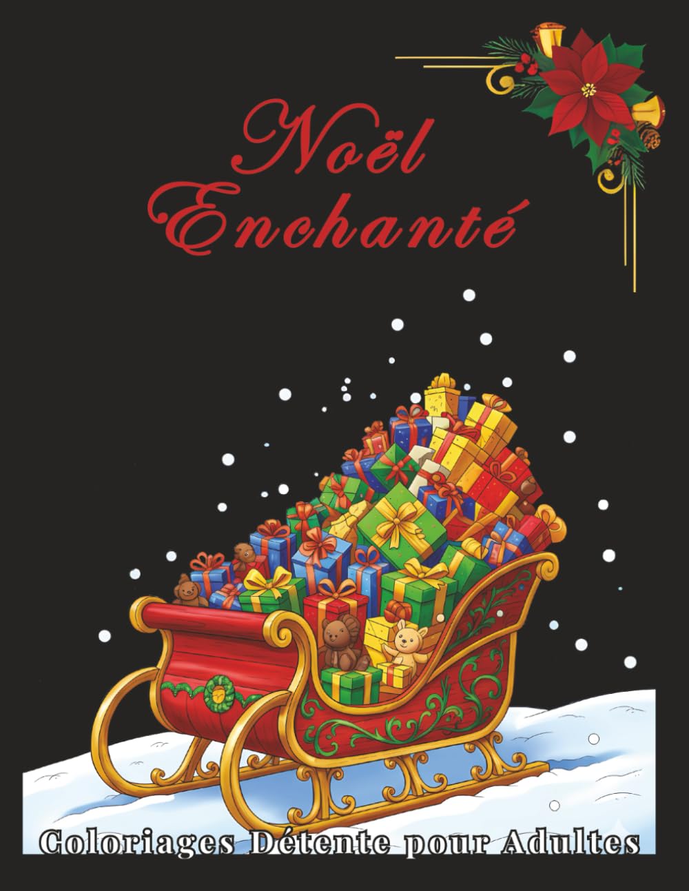 Noël Enchanté – Coloriages Détente pour Adultes: 100 illustrations hivernales à colorier, marchés de Noël, intérieurs chaleureux et paysages féériques - Relaxation, créativité et art-thérapie