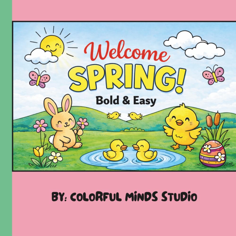 Welcome Spring - Bold & Easy: Cute Spring Animals, Bunnies, Chicks & Flowers — Simple Big Designs for Relaxing and Fun Coloring